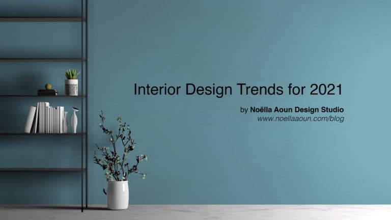 Interior Design Trends for 2021 | Noëlla Aoun Design Studio